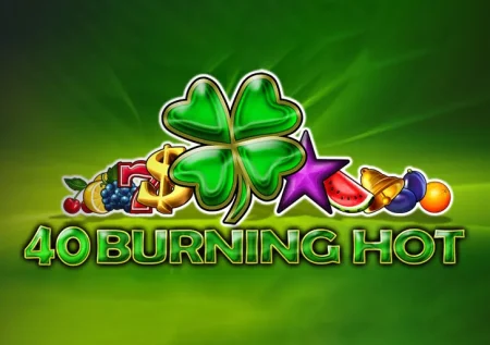 40 Burning Hot